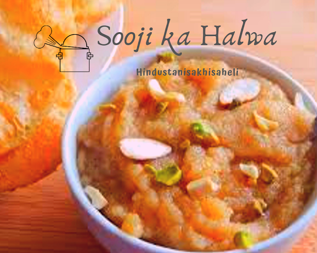Suji Ka Halwa where sooji is semolina.Sooji is cooked with sugar syrup and garnished with almonds or any choice of dry fruits. This dessert is popular as prasadam in puja like diwali,navratri etc and also during festivities in India.